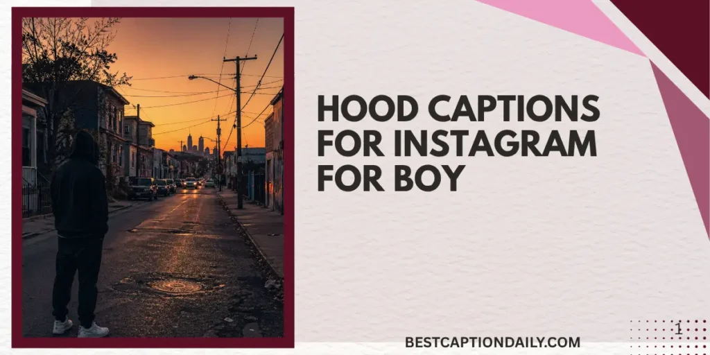 Hood Captions For Instagram For Boy