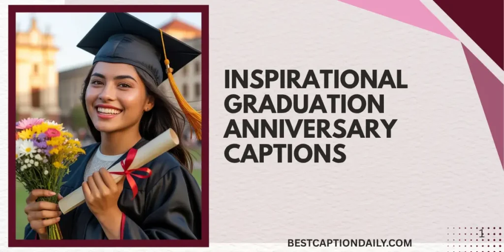 Inspirational Graduation Anniversary Captions
