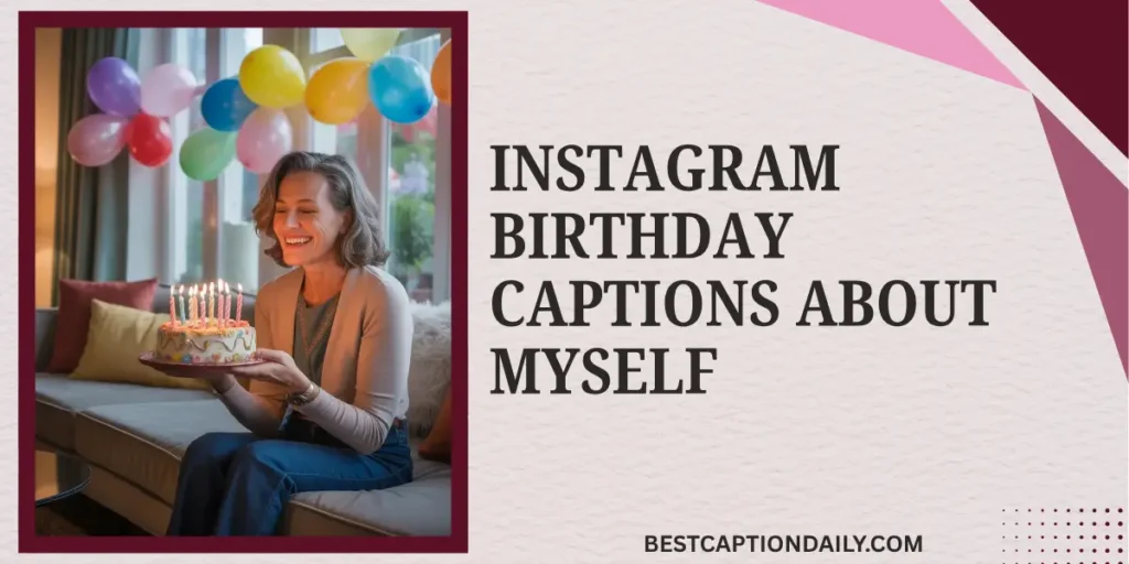 Instagram Birthday Captions About Myself