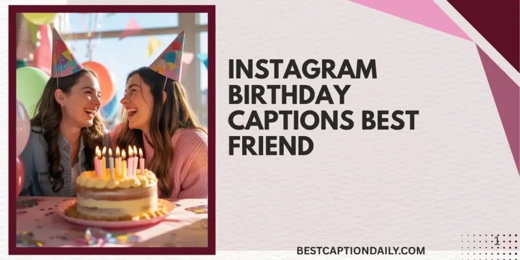 Instagram Birthday Captions Best Friend