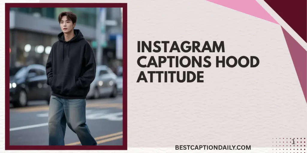 Instagram Captions Hood Attitude