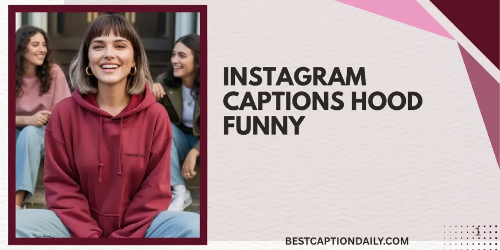 Instagram Captions Hood Funny