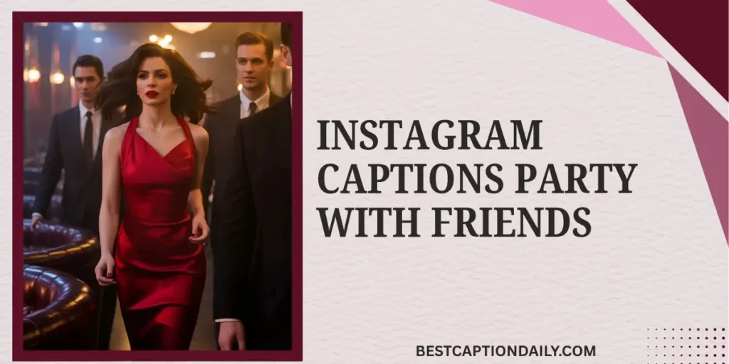 Instagram Captions Party with Friends