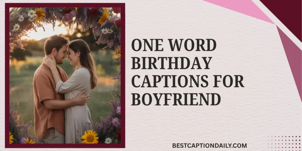 One Word Birthday Captions For Boyfriend 