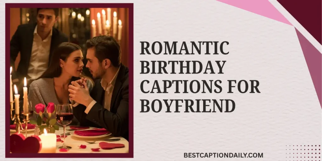 Romantic Birthday Captions For Boyfriend 