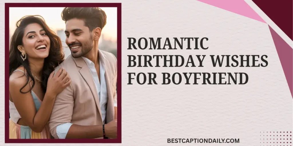 Romantic Birthday Wishes For Boyfriend