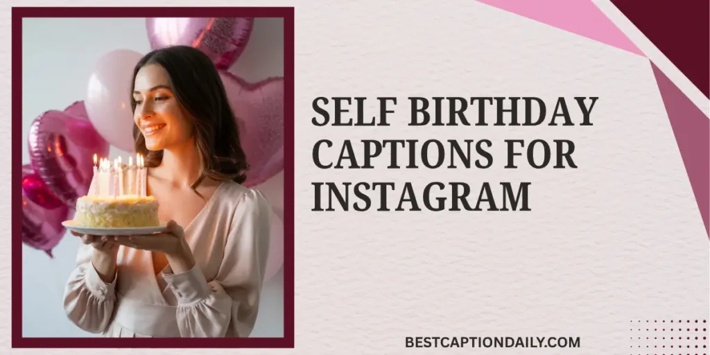Self Birthday Captions For Instagram