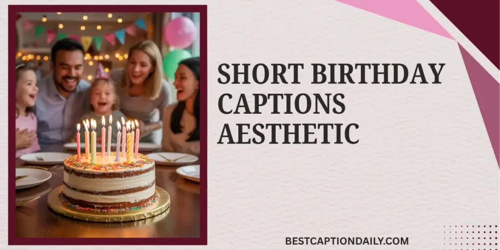 Short Birthday Captions Aesthetic