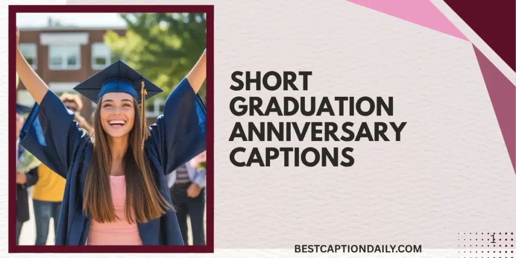 Short Graduation Anniversary Captions