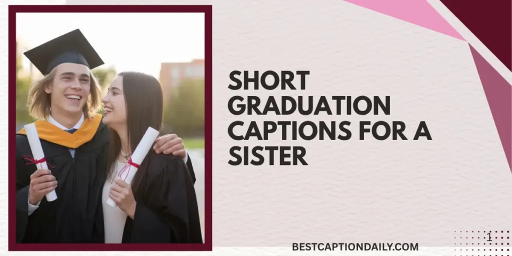 Short Graduation Captions For A Sister