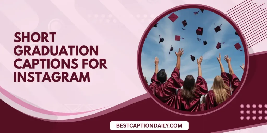 Short Graduation Captions For Instagram