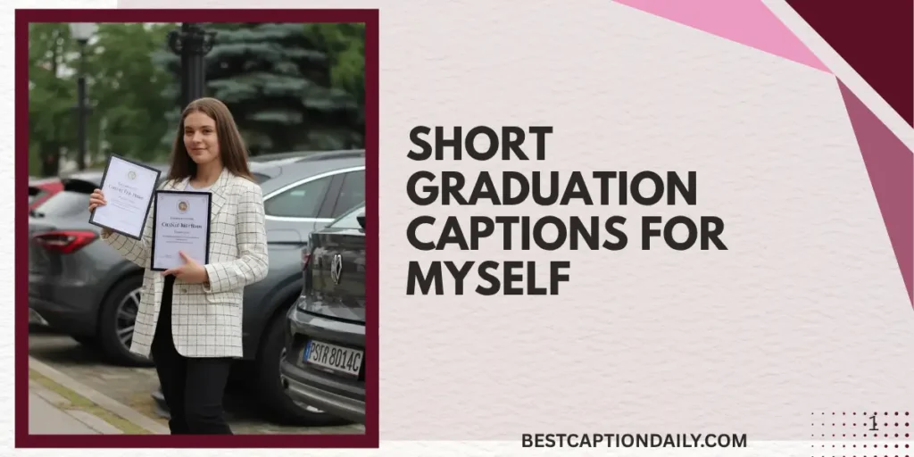 Short Graduation Captions For Myself
