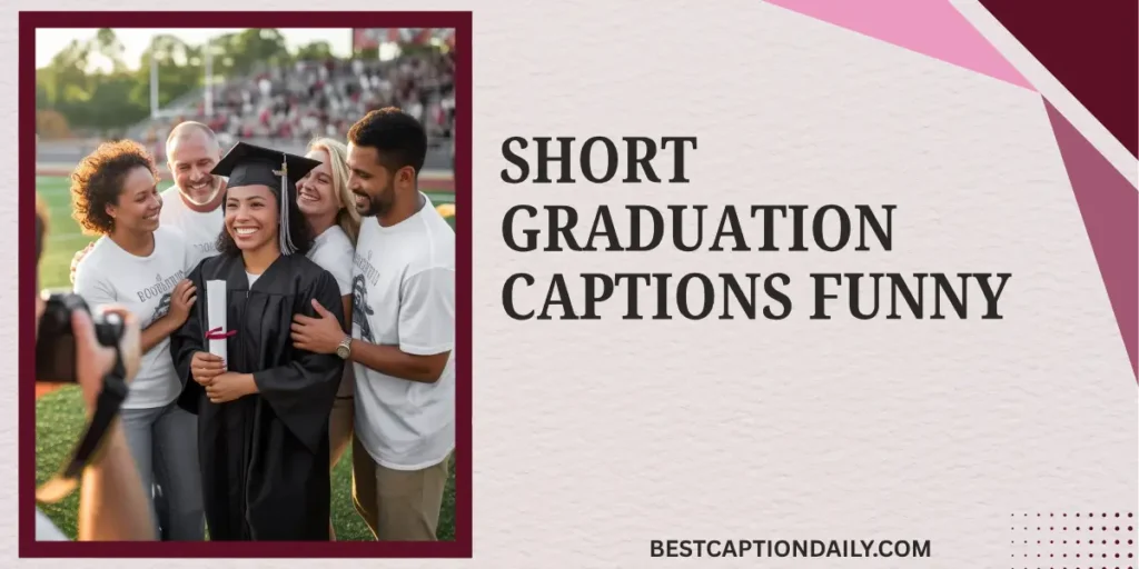 Short Graduation Captions Funny