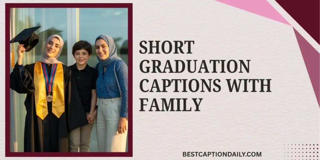Short Graduation Captions With Family 