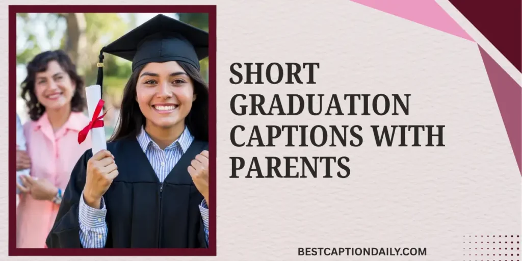 Short Graduation Captions with Parents