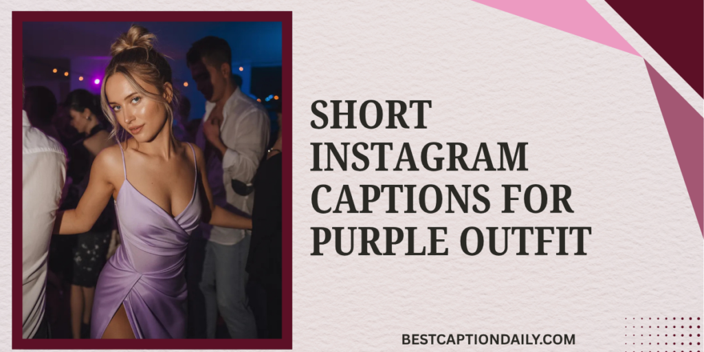 Short Instagram Captions For Purple Outfit