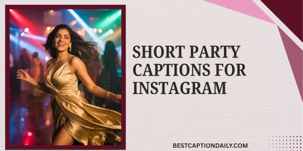 Short Party Captions For Instagram