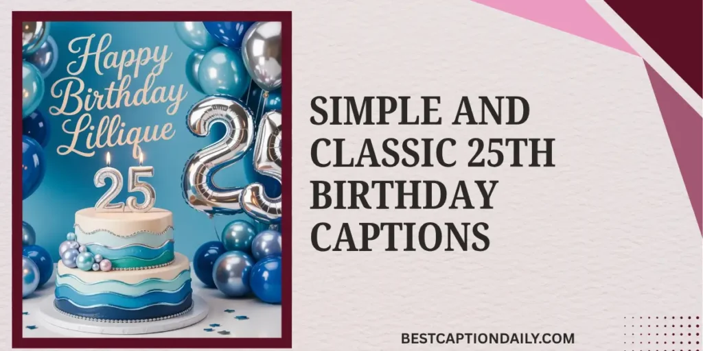 Simple And Classic 25th Birthday Captions
