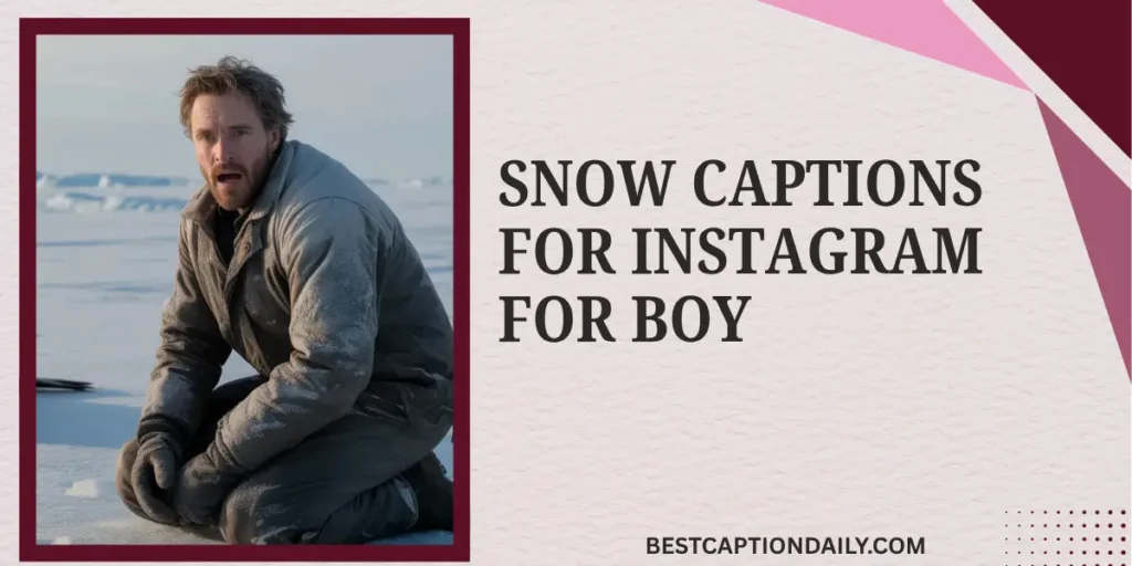 Snow Captions For Instagram For Boy