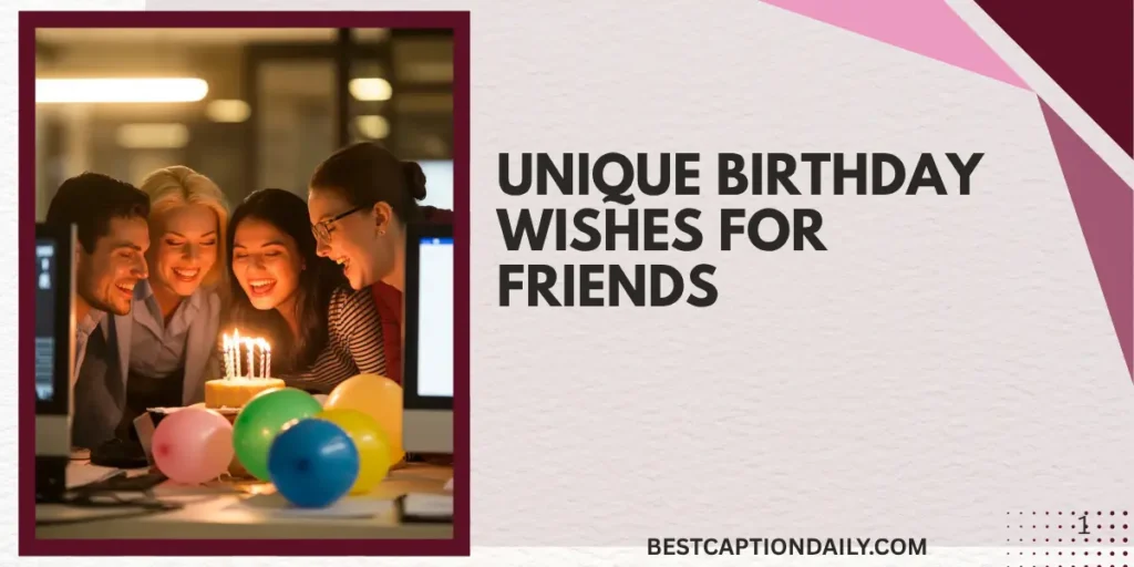 Unique Birthday Wishes For Friends