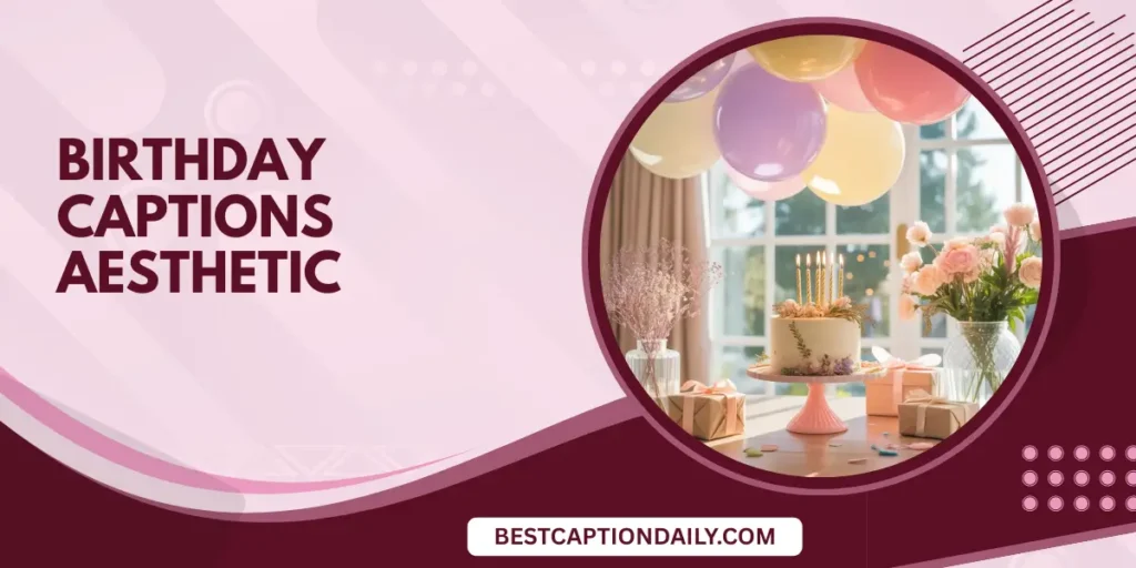 birthday captions aesthetic
