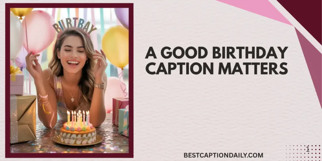 A Good Birthday Caption Matters