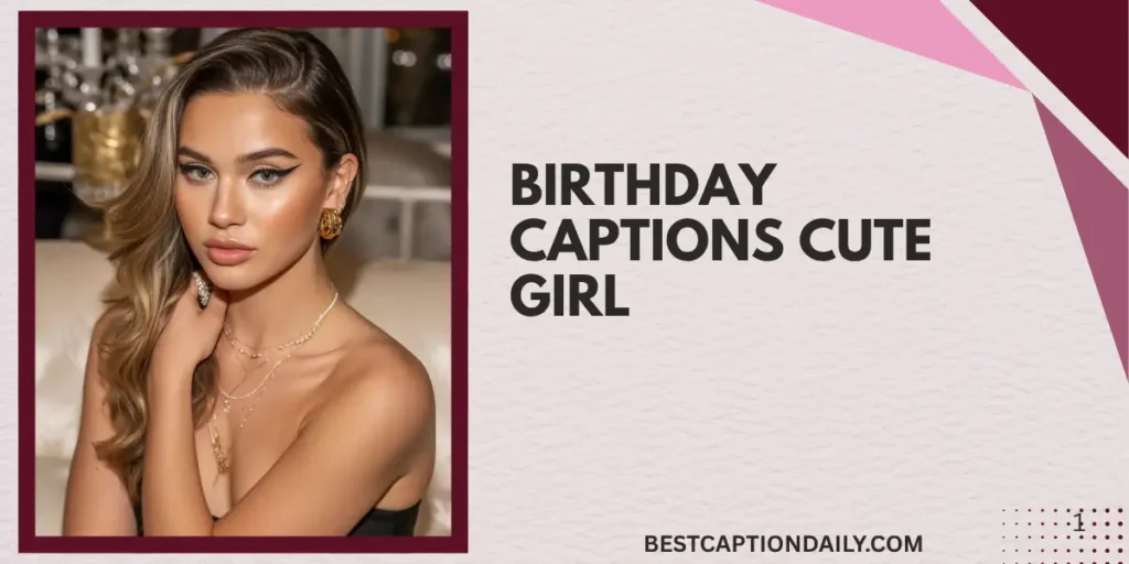 Birthday Captions Cute Girl