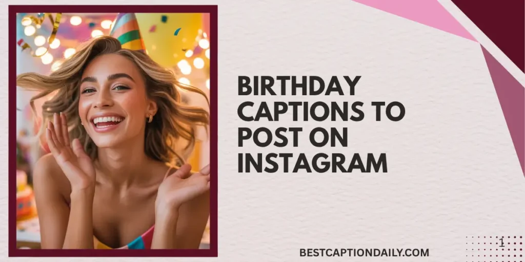 Birthday Captions To Post On Instagram
