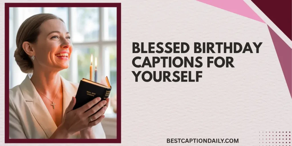 Blessed Birthday Captions For Yourself 