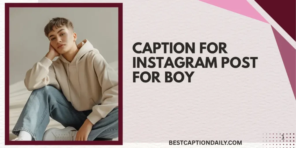 Caption For Instagram Post For Boy