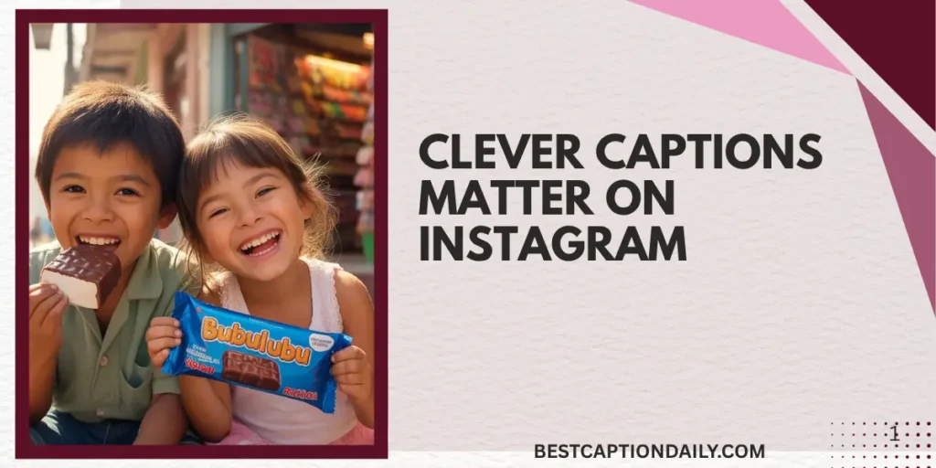 Clever Captions Matter On Instagram
