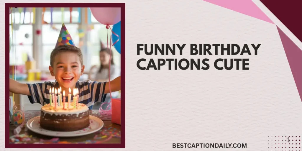 Funny Birthday Captions Cute