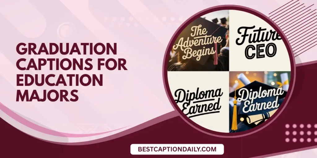 Graduation Captions For Education Majors