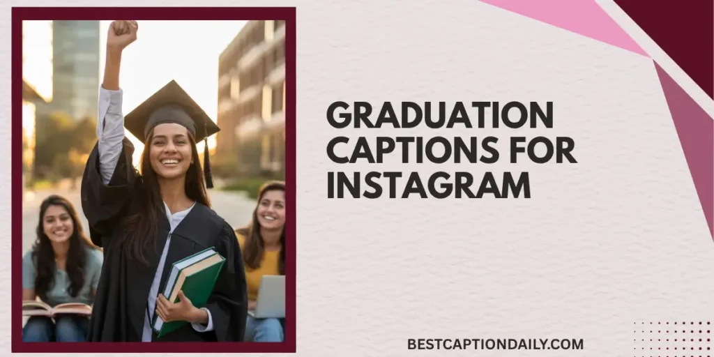 Graduation Captions For Instagram