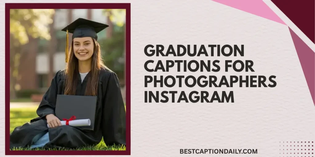 Graduation Captions For Photographers Instagram