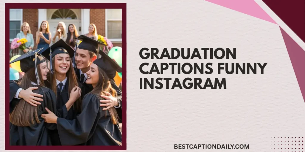 Graduation Captions Funny Instagram