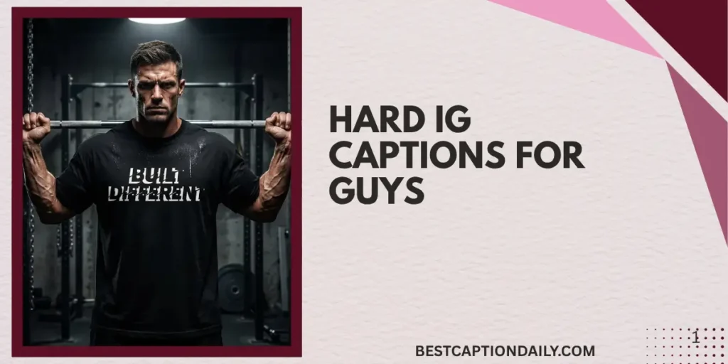Hard IG Captions For Guys