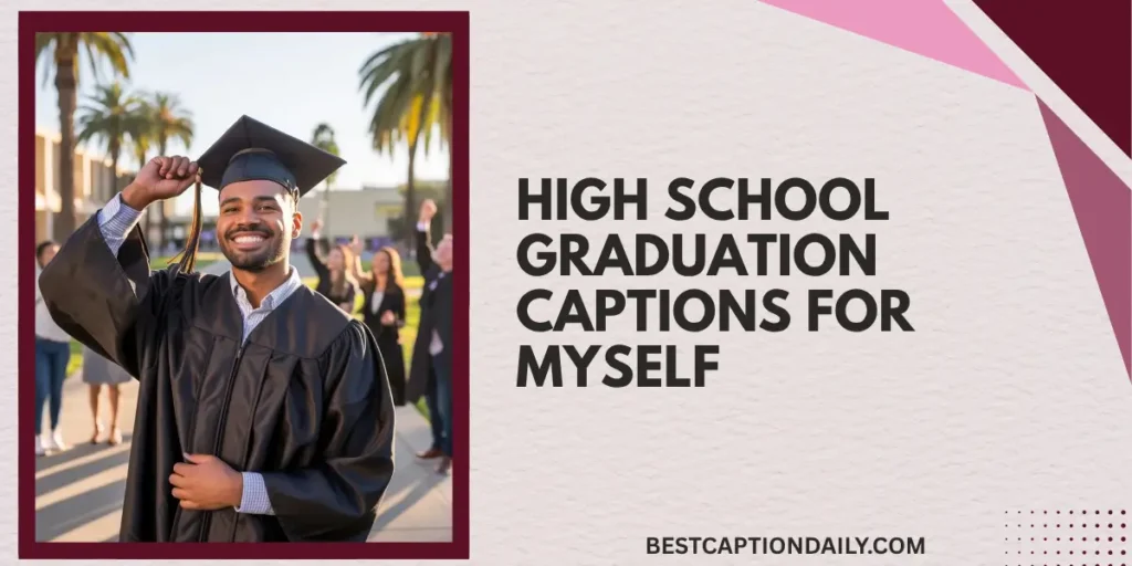 High School Graduation Captions For Myself