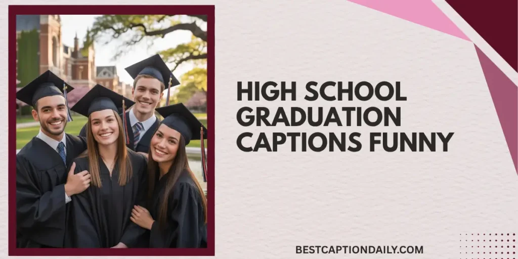 High School Graduation Captions Funny