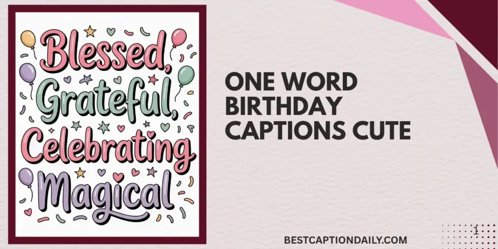 One Word Birthday Captions Cute
