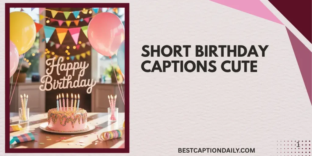 Short Birthday Captions Cute