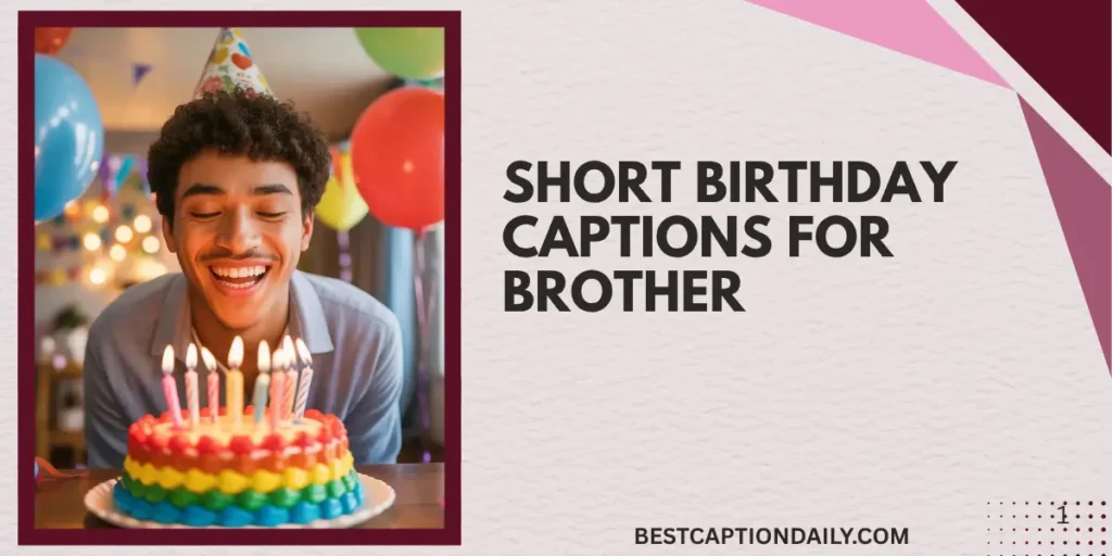 Short Birthday Captions For Brother