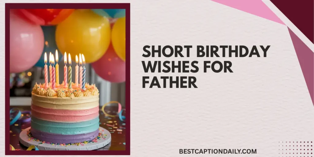 Short Birthday Wishes For Father 