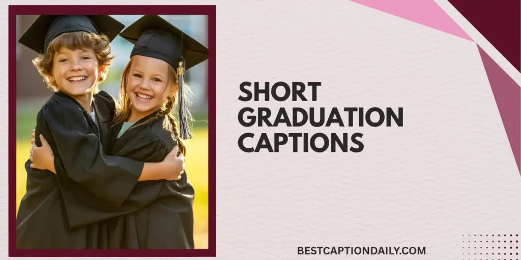 Short Graduation Captions 