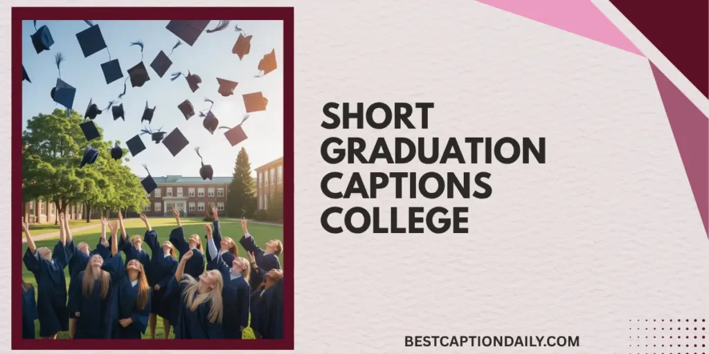 Short Graduation Captions College
