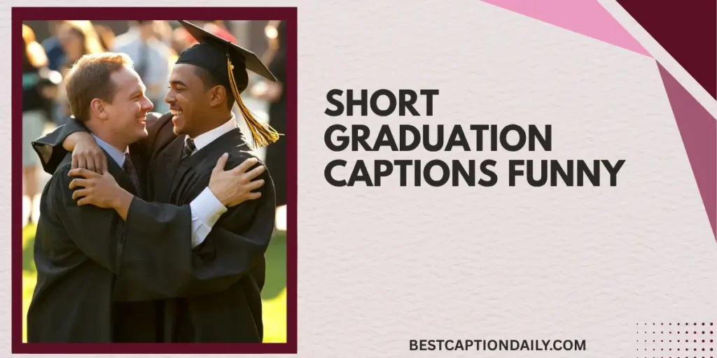 Short Graduation Captions Funny 