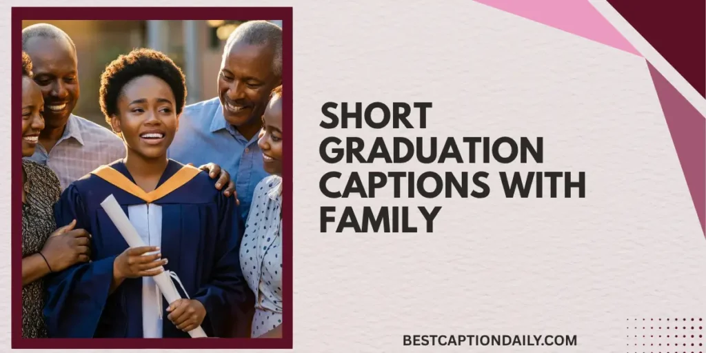 Short Graduation Captions With Family 