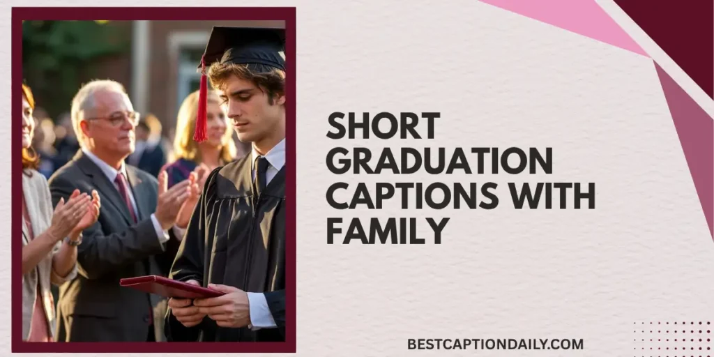Short Graduation Captions With Family