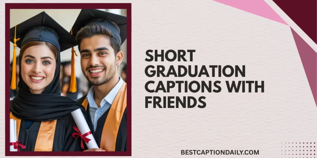 Short Graduation Captions With Friends
