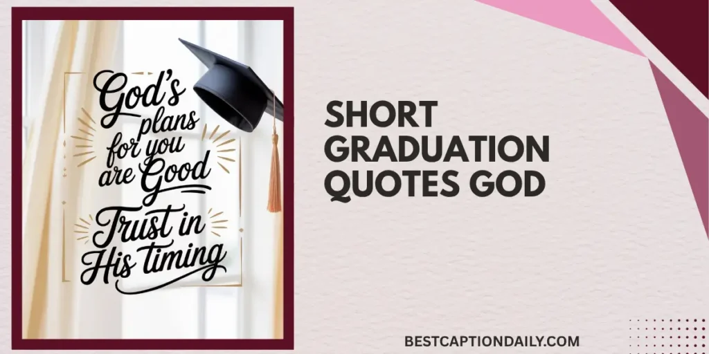 Short Graduation Quotes God